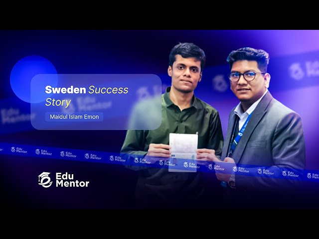 Sweden Student Visa Success Story | Maidul Islam Emon | Study Abroad with Edu Mentor